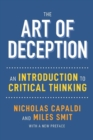 Image for The art of deception: an introduction to critical thinking