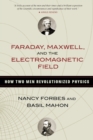 Image for Faraday, Maxwell, and the Electromagnetic Field : How Two Men Revolutionized Physics