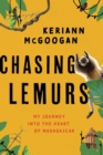 Image for Chasing Lemurs: My Journey into the Heart of Madagascar