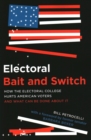 Image for Electoral bait and switch  : how the Electoral College hurts American voters and what can be done about it