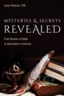 Image for Mysteries and secrets revealed  : from oracles at Delphi to spiritualism in America
