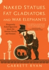 Image for Naked statues, fat gladiators, and war elephants: frequently asked questions about the ancient Greeks and Romans