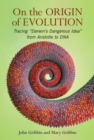 Image for On the Origin of Evolution: Tracing &#39;Darwin&#39;s Dangerous Idea&#39; from Aristotle to DNA