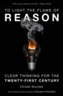 Image for To light the flame of reason: clear thinking for the twenty-first century