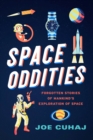 Image for Space oddities  : forgotten stories of mankind&#39;s exploration of space