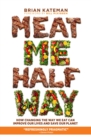 Image for Meat me halfway: how changing the way we eat can improve our lives and save our planet