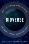 Image for Bioverse: how the cellular world contains the secrets to life&#39;s biggest questions