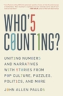 Image for Who&#39;s Counting?: Uniting Numbers and Narratives With Stories from Pop Culture, Puzzles, Politics, and More