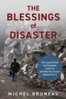 Image for The Blessings of Disaster: The Lessons That Catastrophes Teach Us and Why Our Future Depends on It