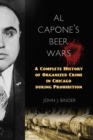 Image for Al Capone&#39;s beer wars  : a complete history of organized crime in Chicago during prohibition