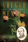 Image for Gregor Mendel: His Life and Legacy