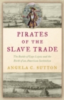 Image for Pirates of the Slave Trade: The Battle of Cape Lopez and the Birth of an American Institution