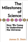 Image for The milestones of science  : how we came to understand the universe
