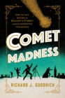 Image for Comet madness  : how the 1910 return of Halley&#39;s comet (almost) destroyed civilization