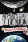 Image for Everyone&#39;s gone to the Moon  : July 1969, life on Earth, and the epic voyage of Apollo 11