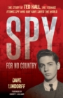 Image for Spy for no country  : the story of Ted Hall, the teenage atomic spy who may have saved the world