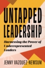 Image for Untapped leadership  : harnessing the power of underrepresented leaders