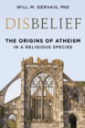 Image for Disbelief : The Origins of Atheism in a Religious Species
