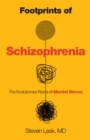 Image for Footprints of Schizophrenia : The Evolutionary Roots of Mental Illness