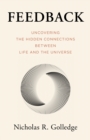 Image for Feedback : Uncovering the Hidden Connections Between Life and the Universe