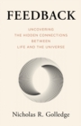 Image for Feedback: Uncovering the Hidden Connections Between Life and the Universe