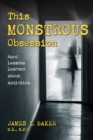 Image for This Monstrous Obsession : Hard Lessons Learned about Addiction