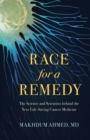 Image for Race for a Remedy : The Science and Scientists behind the Next Life-Saving Cancer Medicine