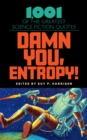 Image for Damn you, entropy!  : 1,001 of the greatest science fiction quotes