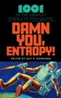 Image for Damn You, Entropy!: 1,001 of the Greatest Science Fiction Quotes