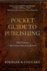 Image for Pocket Guide to Publishing: 100 Things Authors Should Know