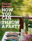 Image for You&#39;re Grown-NOW YOU CAN THROW A PARTY