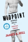 Image for Midpoint : Manhood, Midlife and Prostate Cancer