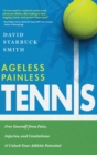 Image for Ageless Painless Tennis : Free Yourself from Pain, Injuries, and Limitations &amp; Unlock Your Athletic Potential