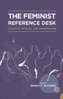 Image for The feminist reference desk  : concepts, critiques, and conversations
