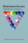 Image for Queer Library Alliance : Global Reflections and Imaginings