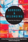 Image for Borders and Belonging : Critical Examinations of Library Approaches toward Immigrants