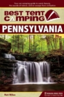 Image for Best Tent Camping: Pennsylvania: Your Car-Camping Guide to Scenic Beauty, the Sounds of Nature, and an Escape from Civilization