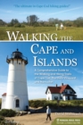 Image for Walking the Cape and islands  : a comprehensive guide to the walking and hiking trails of Cape Cod, Martha&#39;s Vineyard, and Nantucket