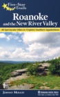 Image for Roanoke and the New River Valley  : a guide to the Southwest Virginia&#39;s most beautiful hikes