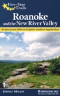 Image for Five-Star Trails: Roanoke and the New River Valley: A Guide to the Southwest Virginia&#39;s Most Beautiful Hikes