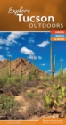 Image for Explore Tucson Outdoors : Hiking, Biking, &amp; More
