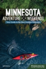 Image for Minnesota Adventure Weekends: Your Guide to the Best Outdoor Getaways