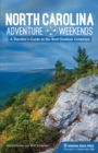 Image for North Carolina adventure weekends  : a traveler&#39;s guide to the best outdoor getaways