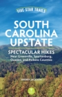 Image for Five star trails South Carolina upstate: spectacular hikes near Greenville, Spartanburg, Oconee, and Pickens Counties