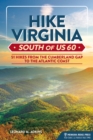 Image for Hike Virginia south of US 60  : 51 hikes from the Cumberland Gap to the Atlantic Coast