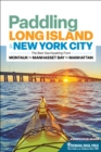Image for Paddling Long Island &amp; New York City : The Best Sea Kayaking from Montauk to Manhasset Bay to Manhattan