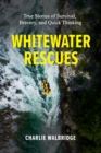 Image for Whitewater Rescues : True Stories of Survival, Bravery, and Quick Thinking