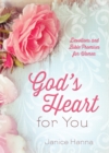 Image for God&#39;s heart for you: devotions and Bible promises for women