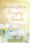 Image for Discovering God in everyday moments: 180 devotions for women