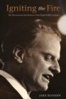 Image for Igniting the fire: the movements and mentors who shaped Billy Graham